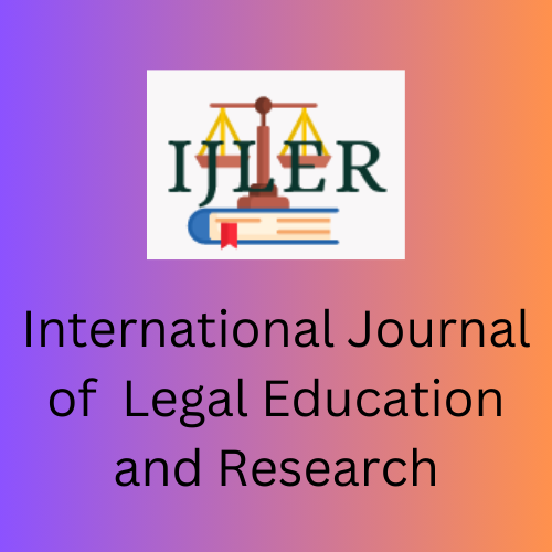 International Journal of Legal Education and Research(e-ISSN:2961-0451)(p-ISSN:2961-0443)